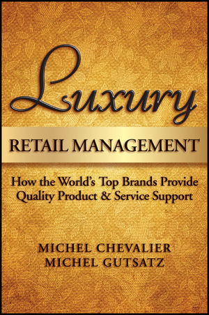 Luxury Retail Management - Michel Chevalier, Michel Gutsatz