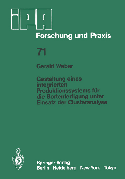 Gestaltung eines integrierten Produktionssystems f&uuml;r die Sortenfertigung unter Einsatz der Clusteranalyse - G. Weber