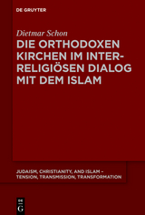 Die orthodoxen Kirchen im interreligi&ouml;sen Dialog mit dem Islam - Dietmar Schon