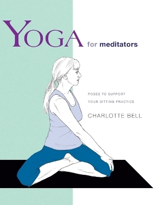 Yoga for Meditators - Charlotte Bell