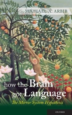 How the Brain Got Language