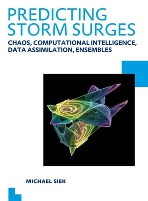 Predicting Storm Surges: Chaos, Computational Intelligence, Data Assimilation and Ensembles - Michael Siek
