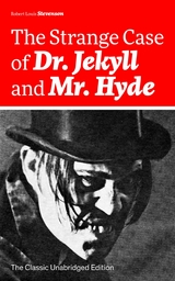 The Strange Case of Dr. Jekyll and Mr. Hyde (The Classic Unabridged Edition) - Robert Louis Stevenson