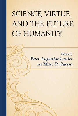 Science, Virtue, and the Future of Humanity - 