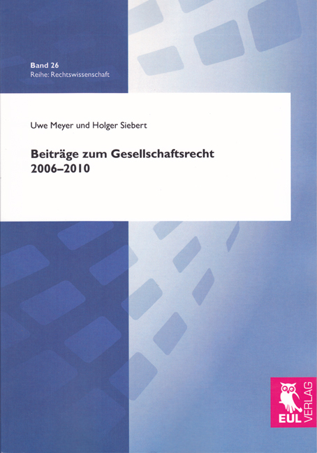 Beitr&auml;ge zum Gesellschaftsrecht 2006-2010 - Uwe Meyer, Holger Siebert