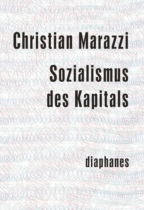 Sozialismus des Kapitals - Christian Marazzi