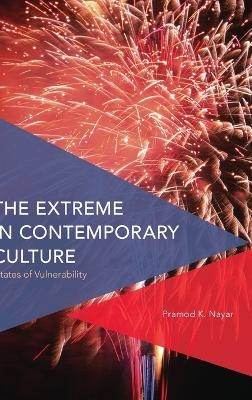 The Extreme in Contemporary Culture - Pramod K. Nayar