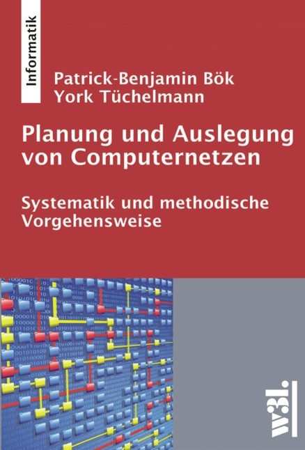 Planung und Auslegung von Computernetzen - Patrick-Benjamin B&ouml;k, York T&uuml;chelmann