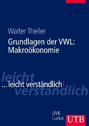 Grundlagen der VWL: Makro&ouml;konomie - Walter Theiler