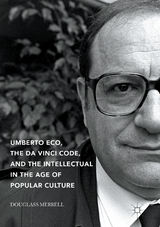 Umberto Eco, The Da Vinci Code, and the Intellectual in the Age of Popular Culture - Douglass Merrell
