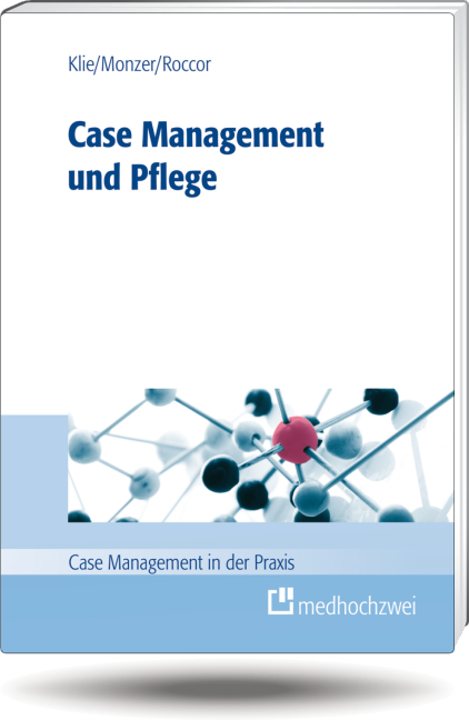 Case Management und Pflege - Thomas Klie, Michael Monzer, Bettina Roccor