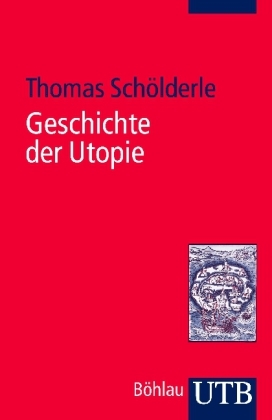 Geschichte der Utopie - Thomas Schölderle