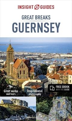 Insight Guides Great Breaks Guernsey (Travel Guide with Free eBook)