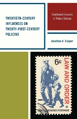 Twentieth-Century Influences on Twenty-First-Century Policing - Jonathon A. Cooper