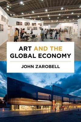 Art and the Global Economy - John Zarobell