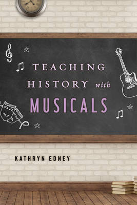 Teaching History with Musicals - Kathryn Edney