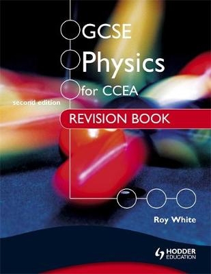 GCSE Physics for CCEA Revision Book Second Edition - Roy White