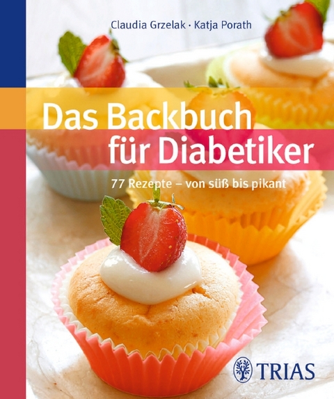 Das Backbuch f&uuml;r Diabetiker - Claudia Grzelak, Katja Porath