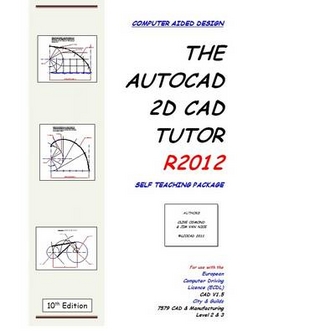 The AutoCAD 2D CAD Tutor R2012 Self Teaching Package