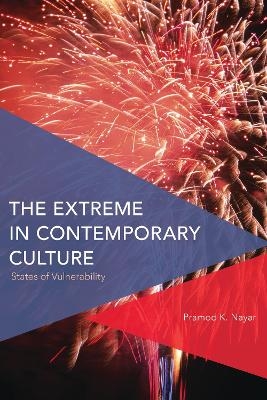 The Extreme in Contemporary Culture - Pramod K. Nayar