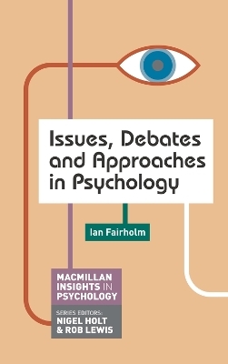 Issues, Debates and Approaches in Psychology - Ian Fairholm