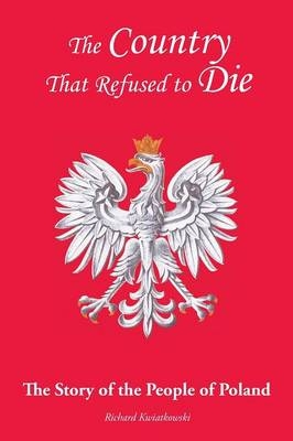 The Country That Refused to Die - Richard Kwiatkowski