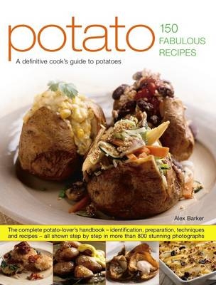 Potato: 150 Fabulous Recipes -  Barker Alex