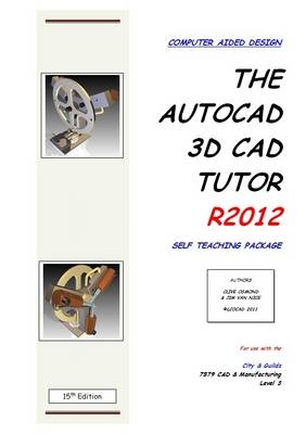 The AutoCAD 3D CAD Tutor R2012 Self Teaching Package