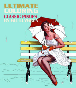 Ultimate Coloring Classic Pin-Ups by Gil Elvgren Coloring Book