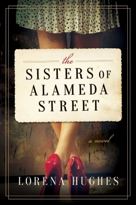 The Sisters of Alameda Street - Lorena Hughes