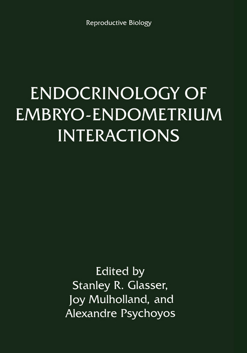 Endocrinology of Embryo&mdash;Endometrium Interactions - 