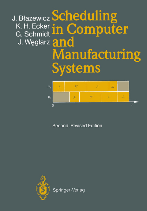 Scheduling in Computer and Manufacturing Systems - Jacek Blazewicz, Klaus H. Ecker, G&uuml;nter Schmidt, Jan Weglarz