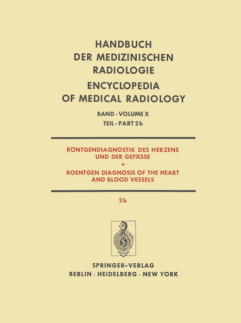R&ouml;ntgendiagnostik des Herzens und der Gef&auml;sse / Roentgen Diagnosis of the Heart and Blood Vessels - H. Anacker, L. Di Guglielmo, E. D&uuml;hmke, R. Felix, H. Gremmel, W. Hoeffken, C. Montemartini, E. Rossi, P. Sch&ouml;lmerich, J. Schoenmackers, W. Schulte-Brinkmann