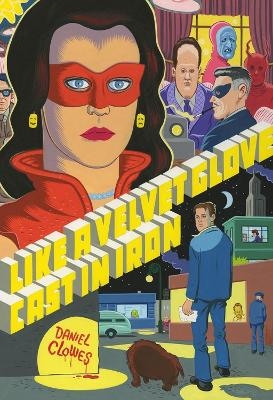 Like a Velvet Glove Cast in Iron - Daniel Clowes