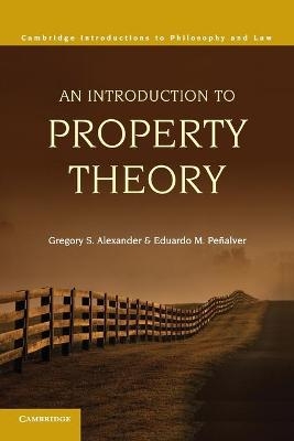 An Introduction to Property Theory - Gregory S. Alexander, Eduardo M. Pe&ntilde;alver