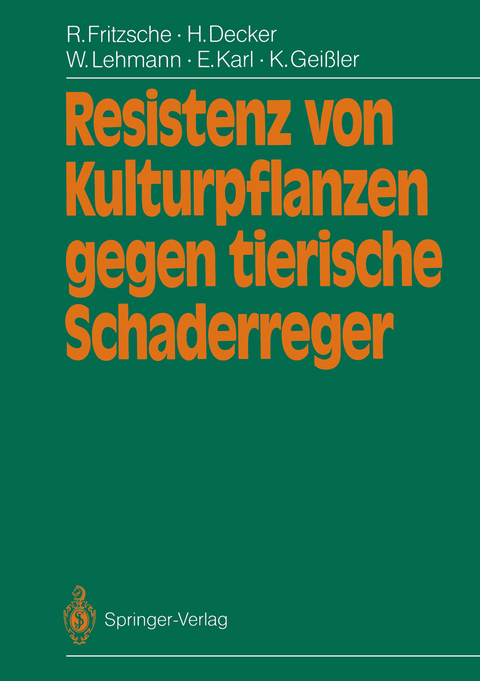 Resistenz von Kulturpflanzen gegen tierische Schaderreger - Rolf Fritzsche, Heinz Decker, Wolfram Lehmann, Ewald Karl, Klaus Gei&szlig;ler