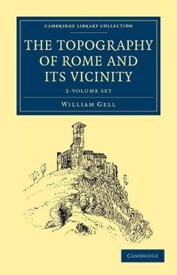 The Topography of Rome and its Vicinity 2 Volume Set - William Gell