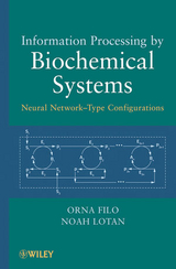 Information Processing by Biochemical Systems - Orna Filo, Noah Lotan