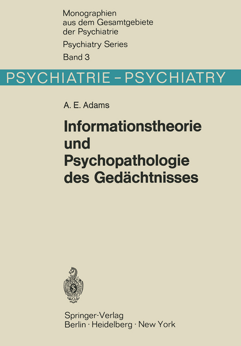 Informationstheorie und Psychopathologie des Ged&auml;chtnisses - A. E. Adams