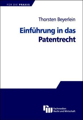 Einf&uuml;hrung in das Patentrecht - Thorsten Beyerlein