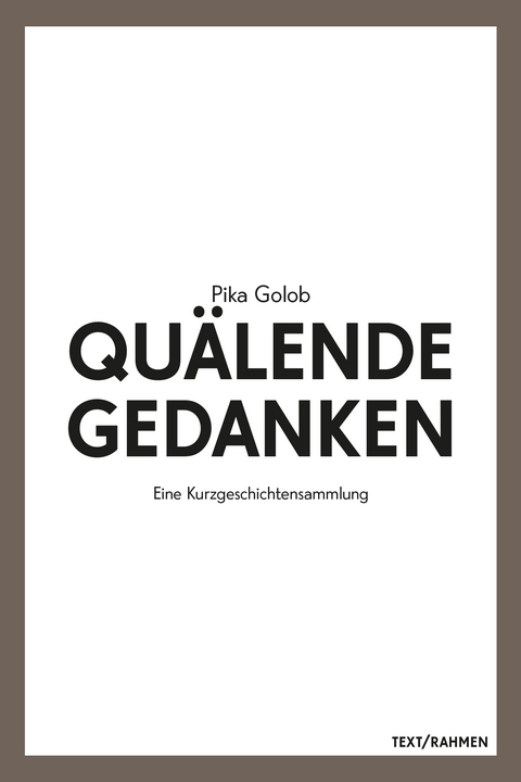 Qu&auml;lende Gedanken - Golob Pika