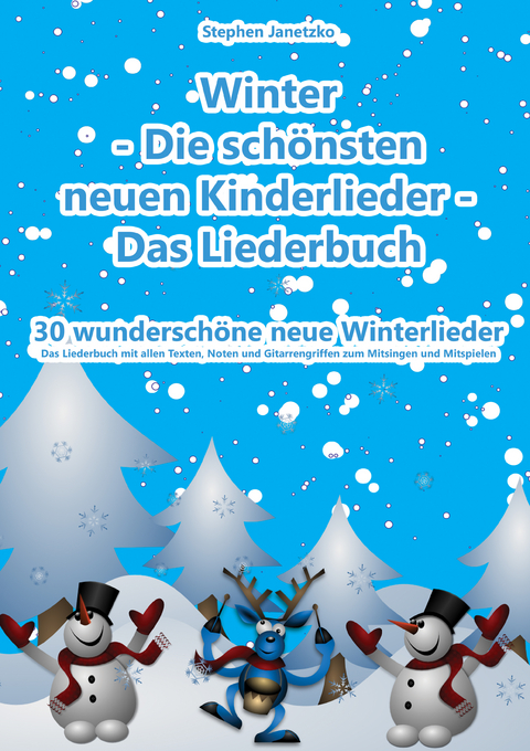 Winter - Die sch&ouml;nsten neuen Kinderlieder - 30 wundersch&ouml;ne neue Winterlieder - Stephen Janetzko