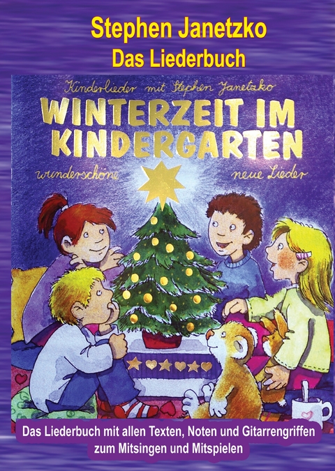 Winterzeit im Kindergarten - 10 wundersch&ouml;ne neue Winter- und Weihnachtslieder - Stephen Janetzko
