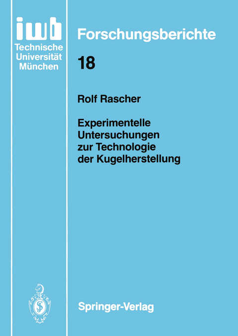 Experimentelle Untersuchungen zur Technologie der Kugelherstellung - Rolf Rascher