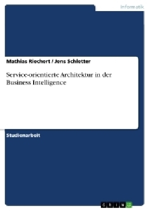 Service-orientierte Architektur in der Business Intelligence - Mathias Riechert, Jens Schletter