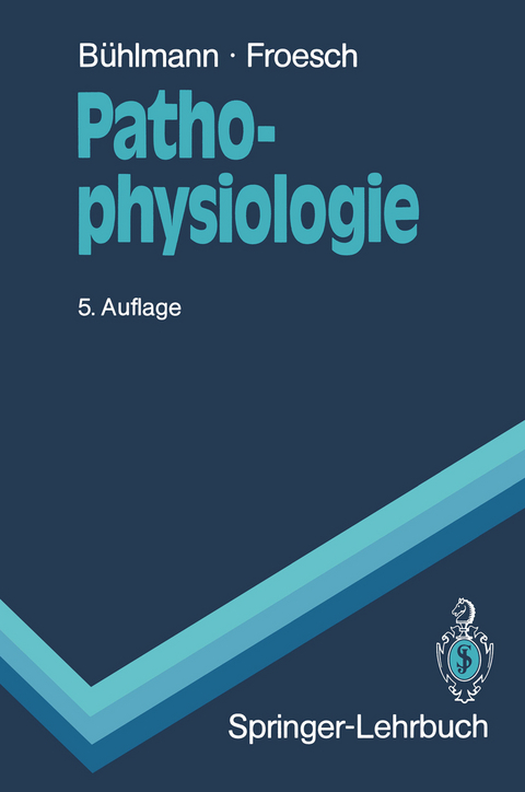 Pathophysiologie - Albert A. B&uuml;hlmann, Ernst R. Froesch