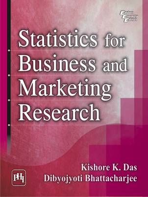 Statistics For Business And Marketing Research - Dibyojyoti Bhattacharjee, Kishore K. Das