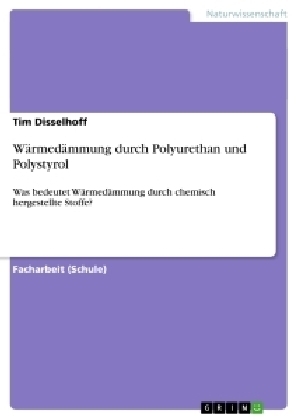 W&Atilde;&curren;rmed&Atilde;&curren;mmung durch Polyurethan und Polystyrol - Tim Disselhoff