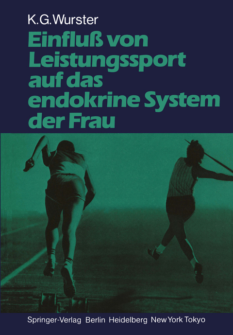 Einflu&szlig; von Leistungssport auf das endokrine System der Frau - Kurt G. Wurster
