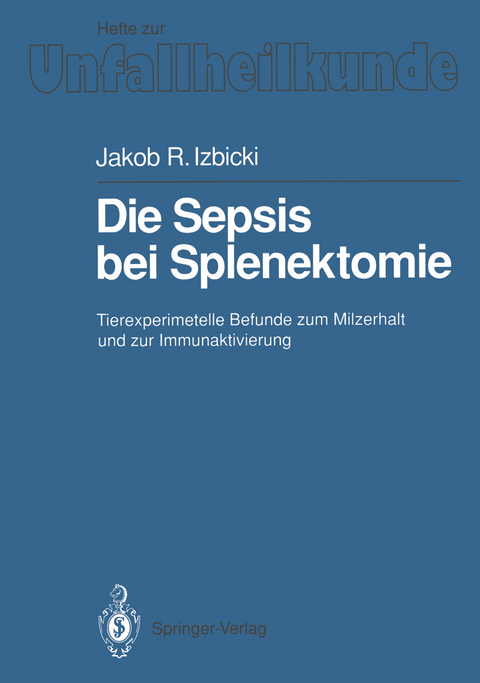 Die Sepsis bei Splenektomie - Jakob R. Izbicki